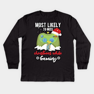 Most Likely To Miss Christmas While Gaming Xmas Family Kids Long Sleeve T-Shirt